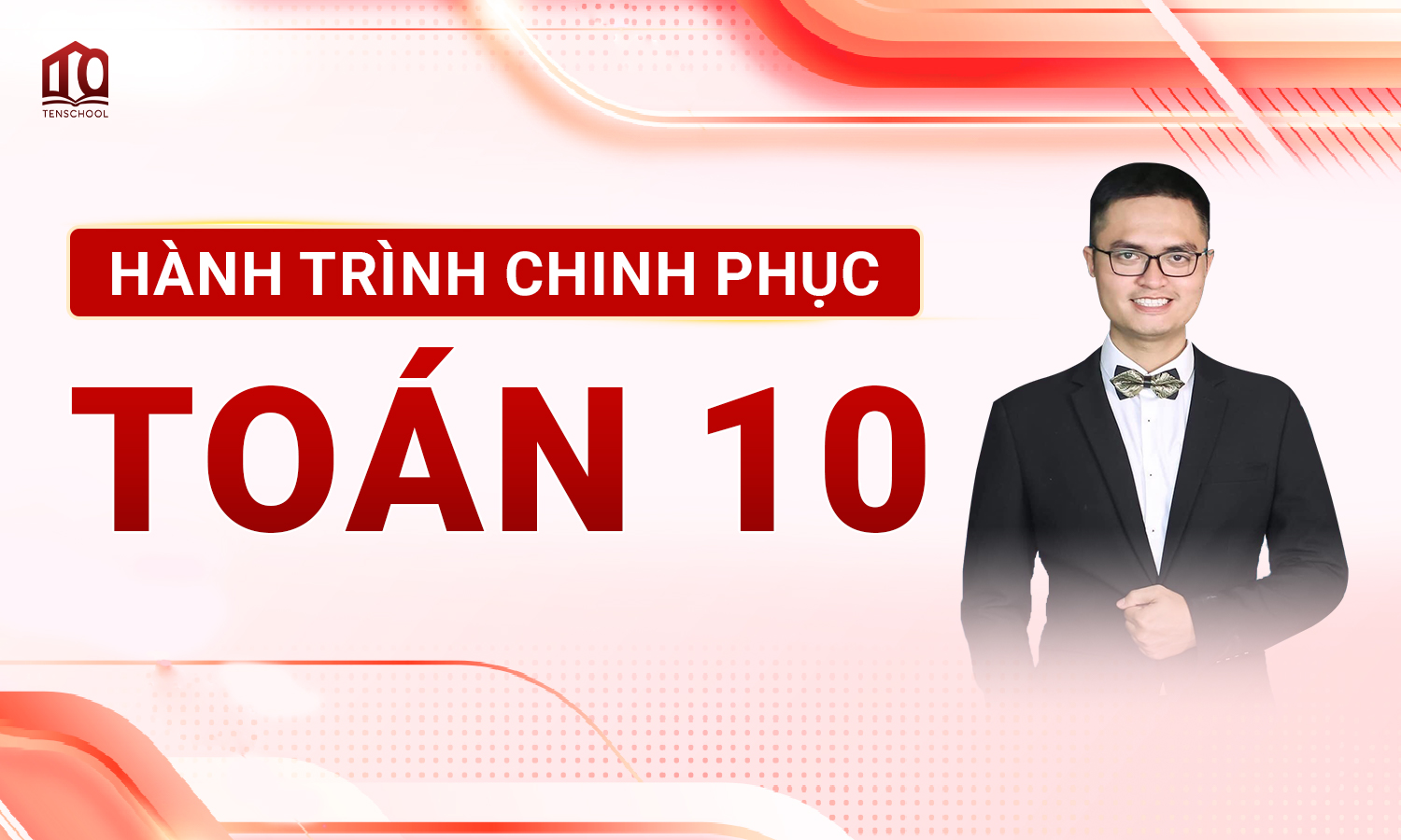 KHÓA HÀNH TRÌNH CHINH PHỤC TOÁN LỚP 10 - 2K10