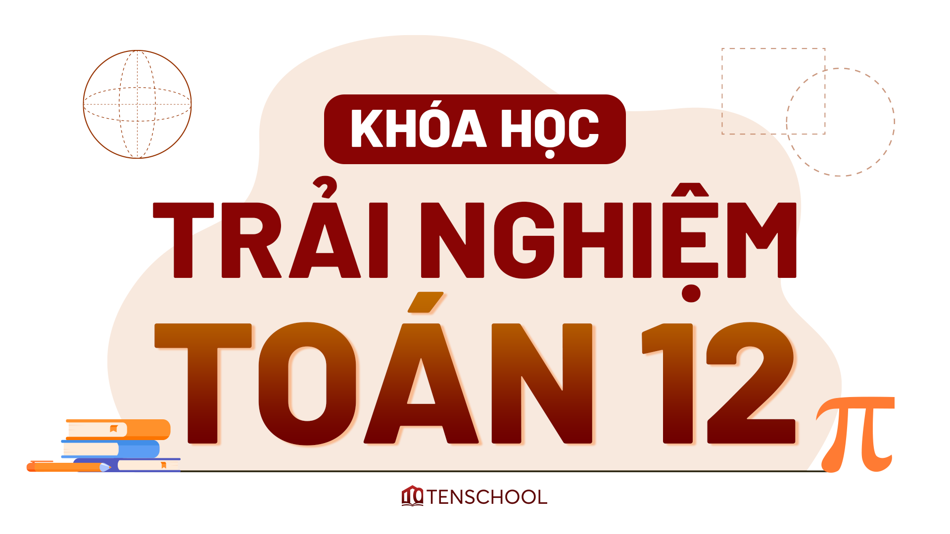 KHÓA HỌC TRẢI NGHIỆM TOÁN 12 - 2K9 TENSCHOOL