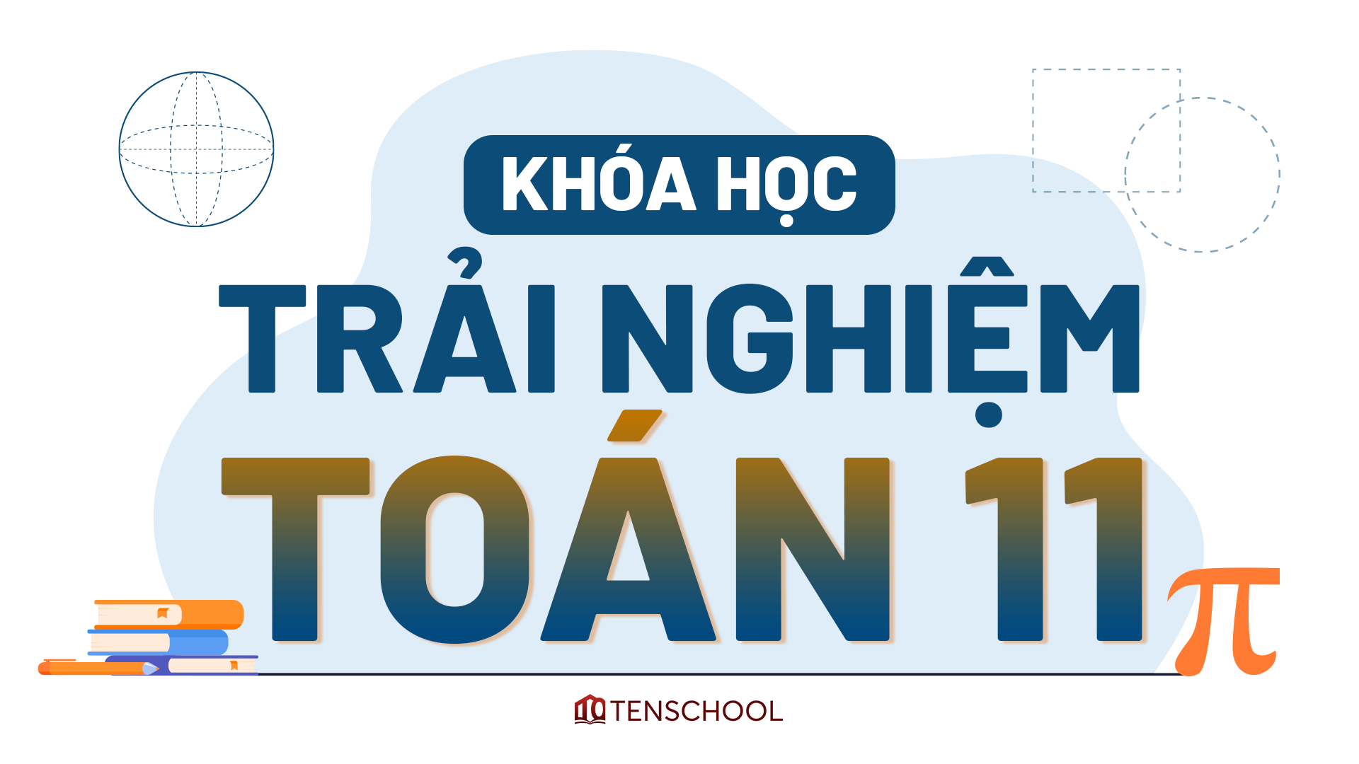 KHÓA HỌC TRẢI NGHIỆM TOÁN 11 - 2K10 TENSCHOOL
