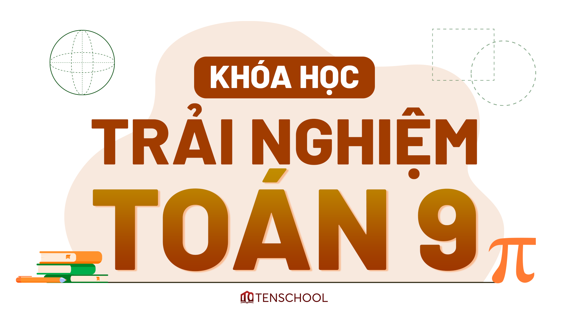 KHÓA HỌC TRẢI NGHIỆM TOÁN 9 - 2K12 TENSCHOOL