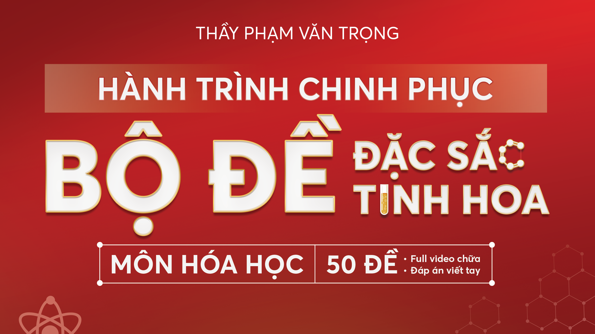 SÁCH HÀNH TRÌNH CHINH PHỤC BỘ ĐỀ ĐẶC SẮC VÀ TINH HOA MÔN HÓA