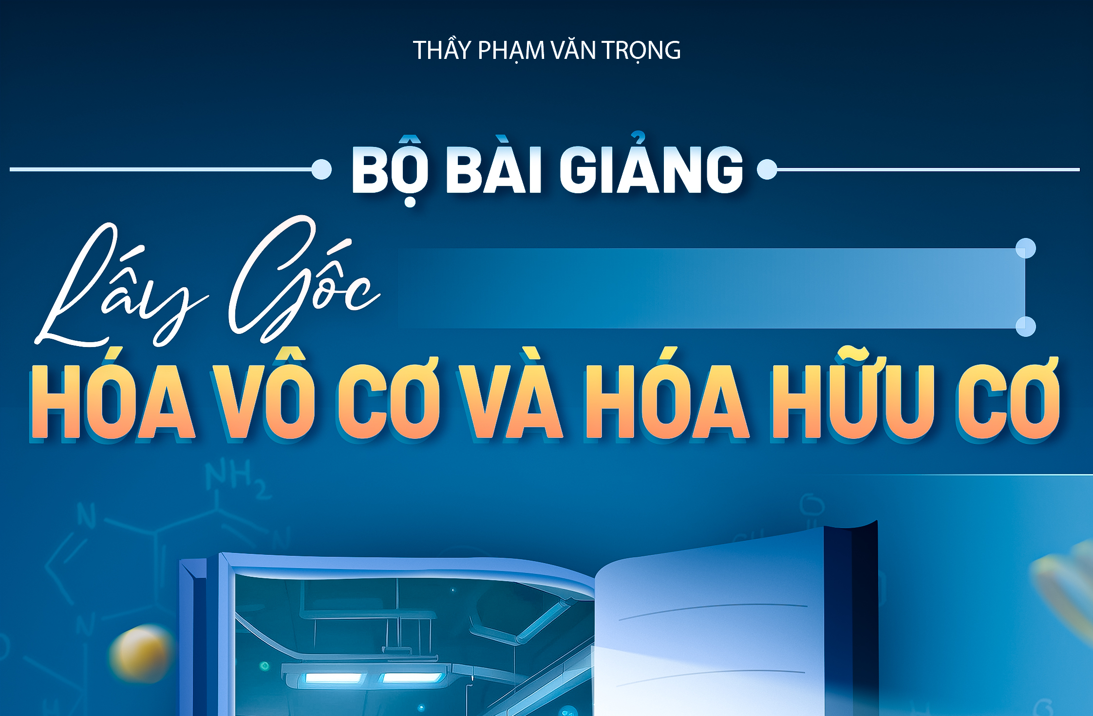 BỘ BÀI GIẢNG LẤY GỐC HÓA HỮU CƠ 11 & HÓA VÔ CƠ
