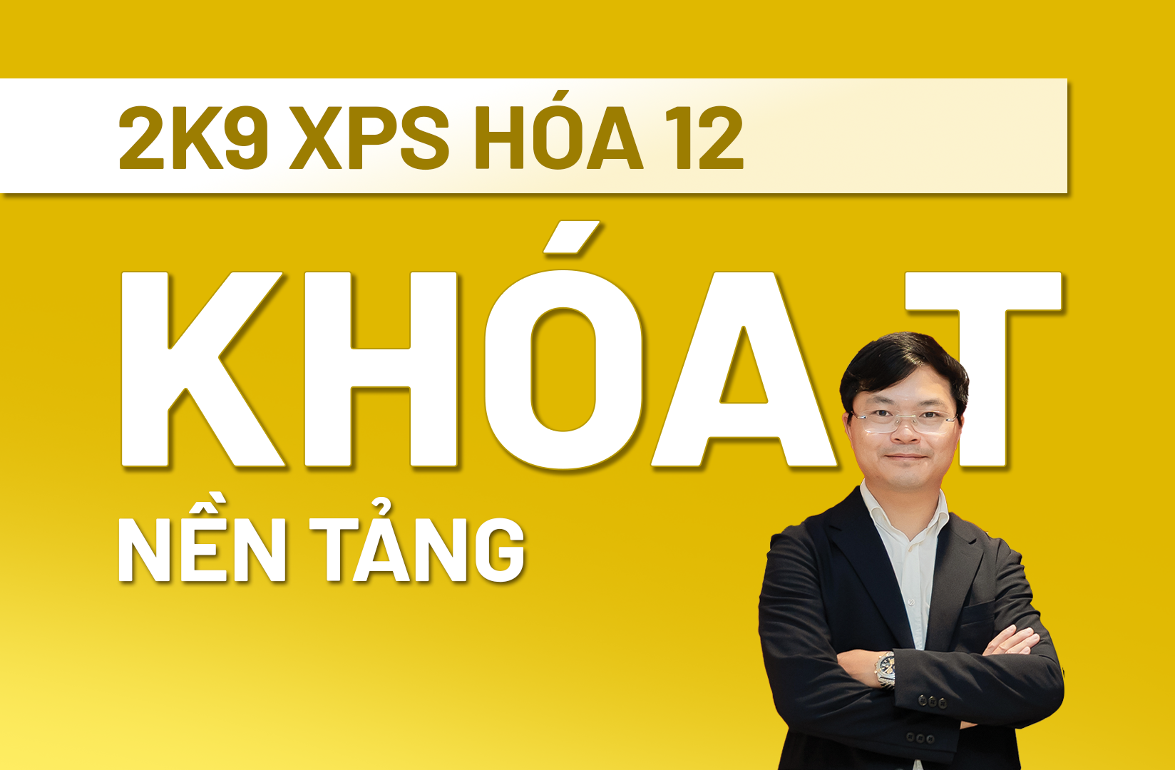 2K9 XUẤT PHÁT SỚM HÓA 12 - KHÓA T: NỀN TẢNG - THẦY PHẠM VĂN TRỌNG