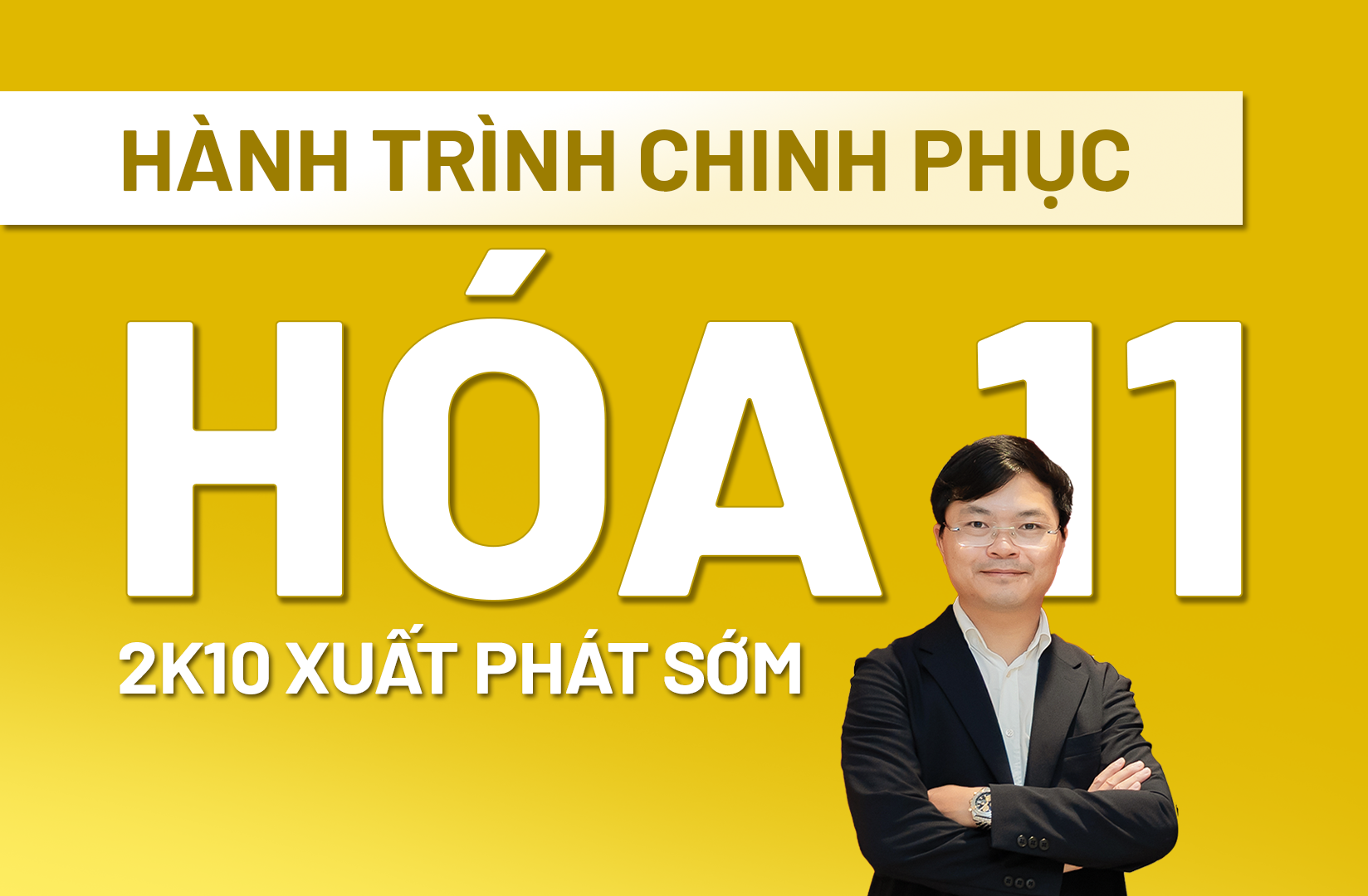 HÓA HỌC 2K10 - HÀNH TRÌNH CHINH PHỤC HÓA HỌC 11