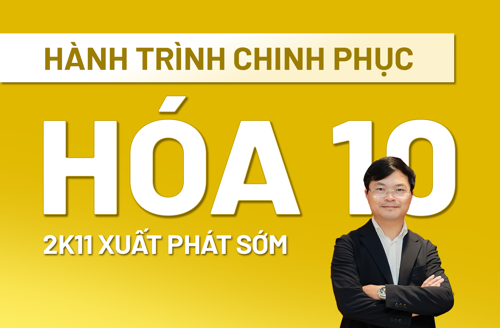 2K11 XUẤT PHÁT SỚM LỚP 10 - HÀNH TRÌNH CHINH PHỤC HÓA 10 - TENSCHOOL