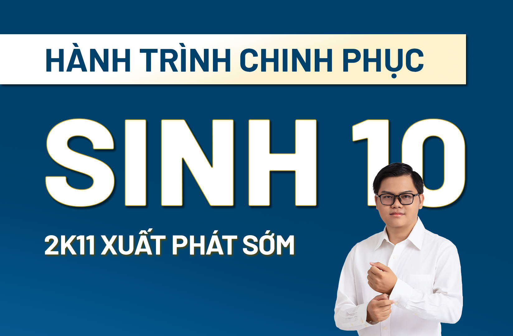 2K11 XPS LỚP 10 - HÀNH TRÌNH CHINH PHỤC SINH 10 - TENSCHOOL